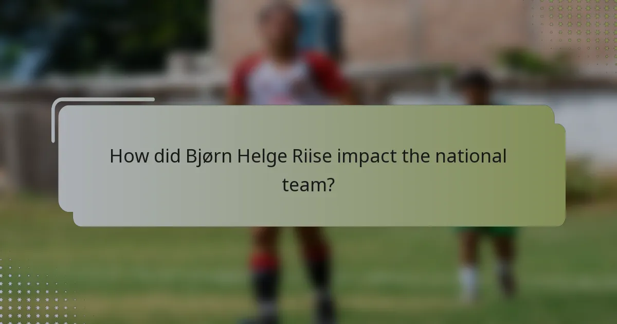 How did Bjørn Helge Riise impact the national team?