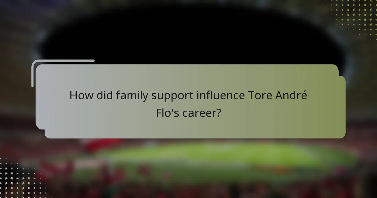How did family support influence Tore André Flo's career?