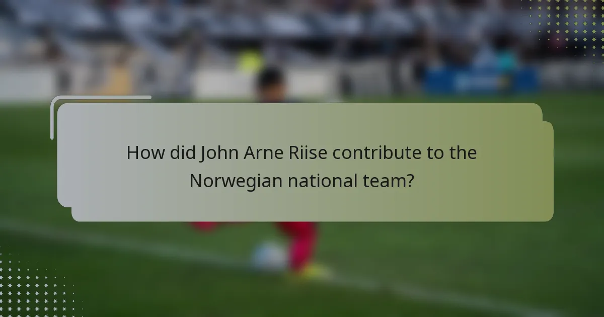 How did John Arne Riise contribute to the Norwegian national team?