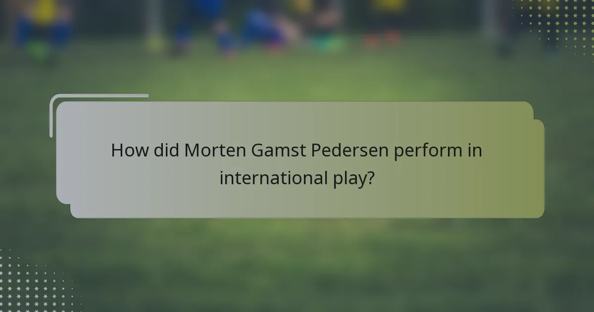 How did Morten Gamst Pedersen perform in international play?