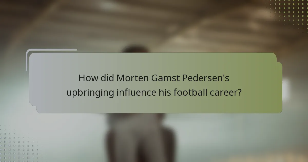How did Morten Gamst Pedersen's upbringing influence his football career?