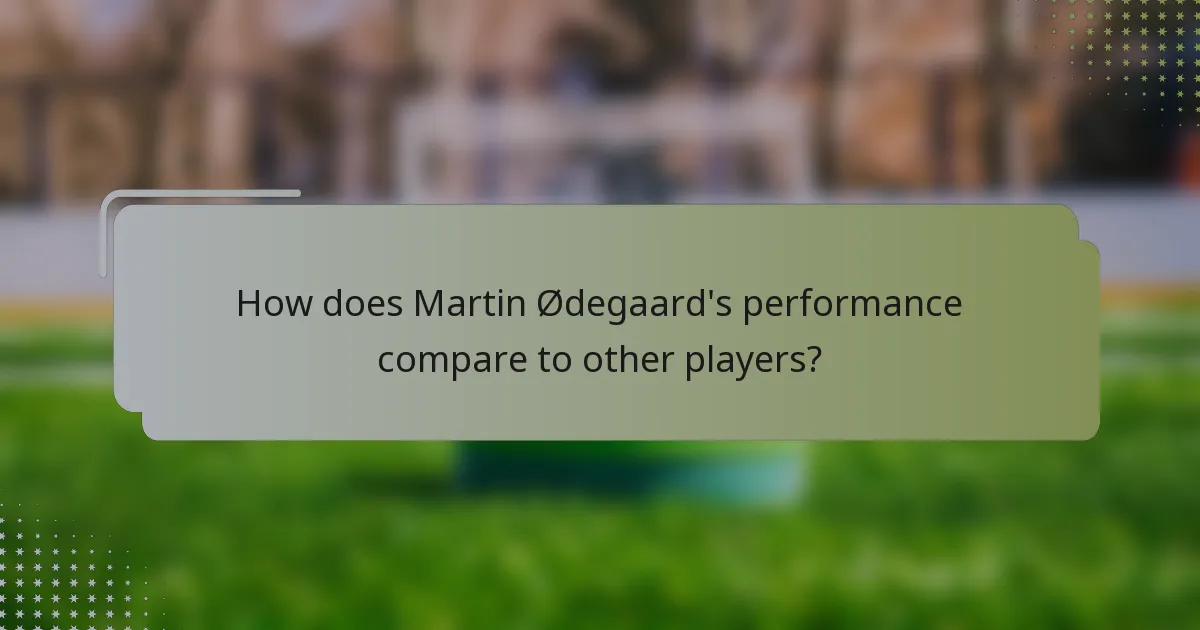 How does Martin Ødegaard's performance compare to other players?