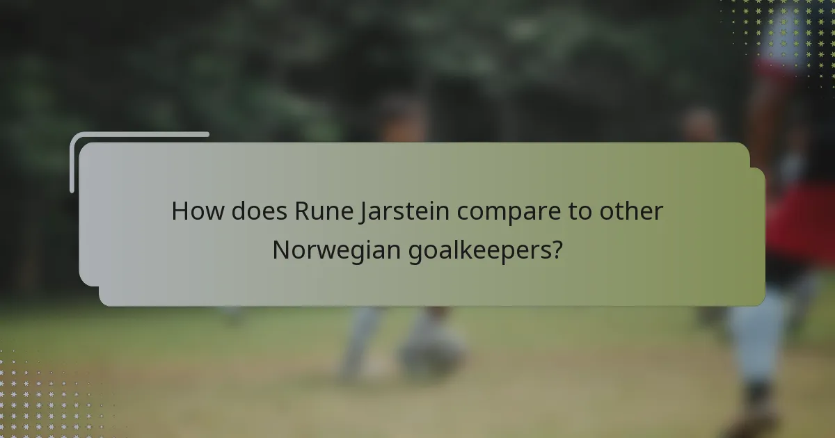 How does Rune Jarstein compare to other Norwegian goalkeepers?