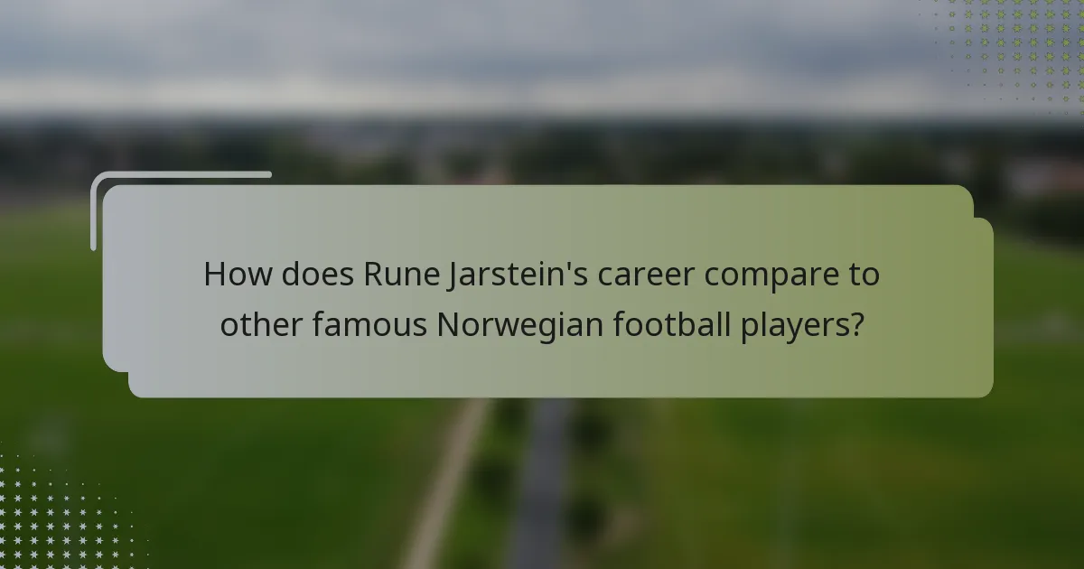 How does Rune Jarstein's career compare to other famous Norwegian football players?