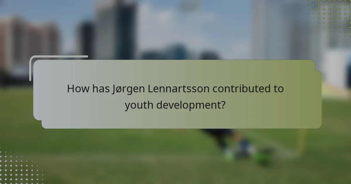 How has Jørgen Lennartsson contributed to youth development?