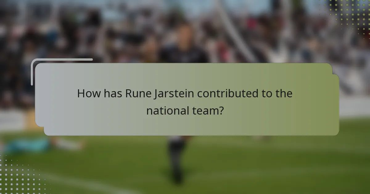 How has Rune Jarstein contributed to the national team?