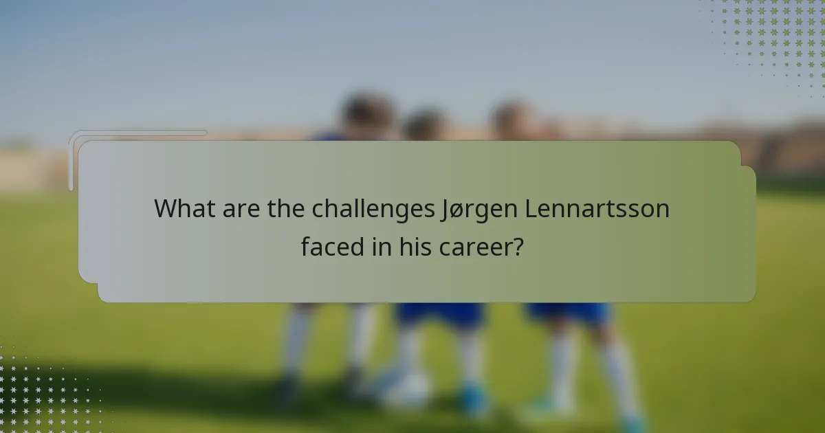 What are the challenges Jørgen Lennartsson faced in his career?