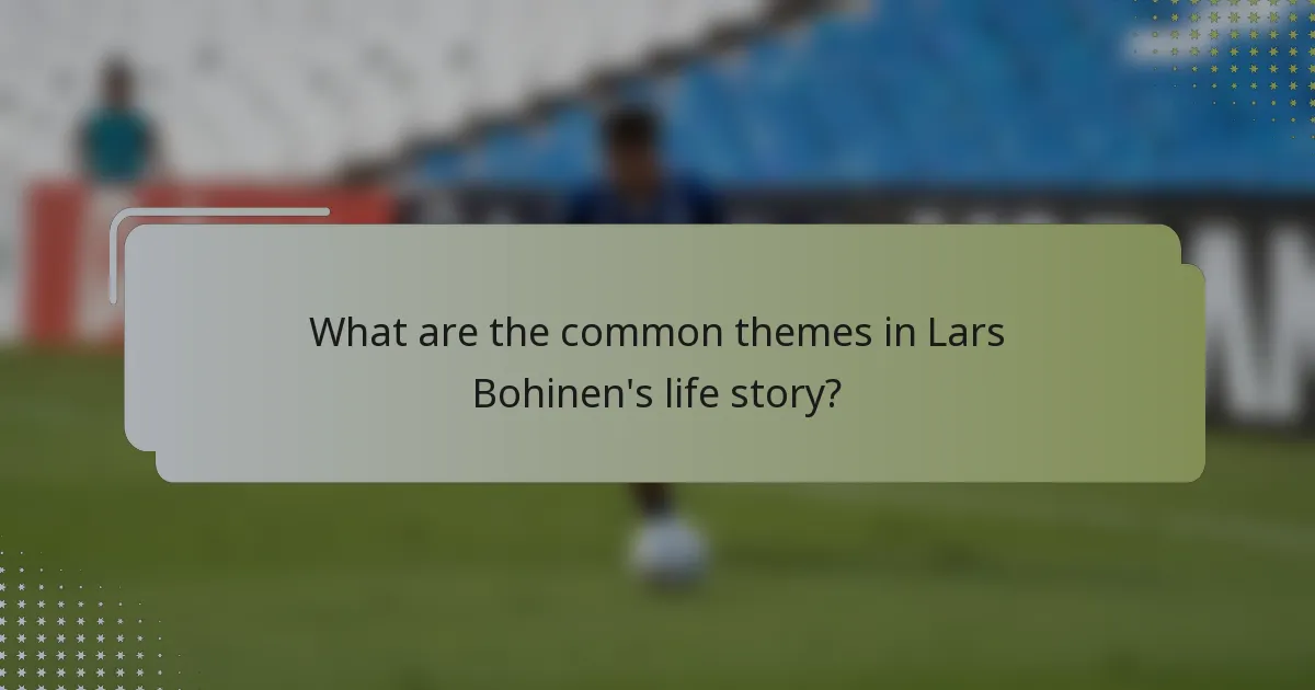 What are the common themes in Lars Bohinen's life story?