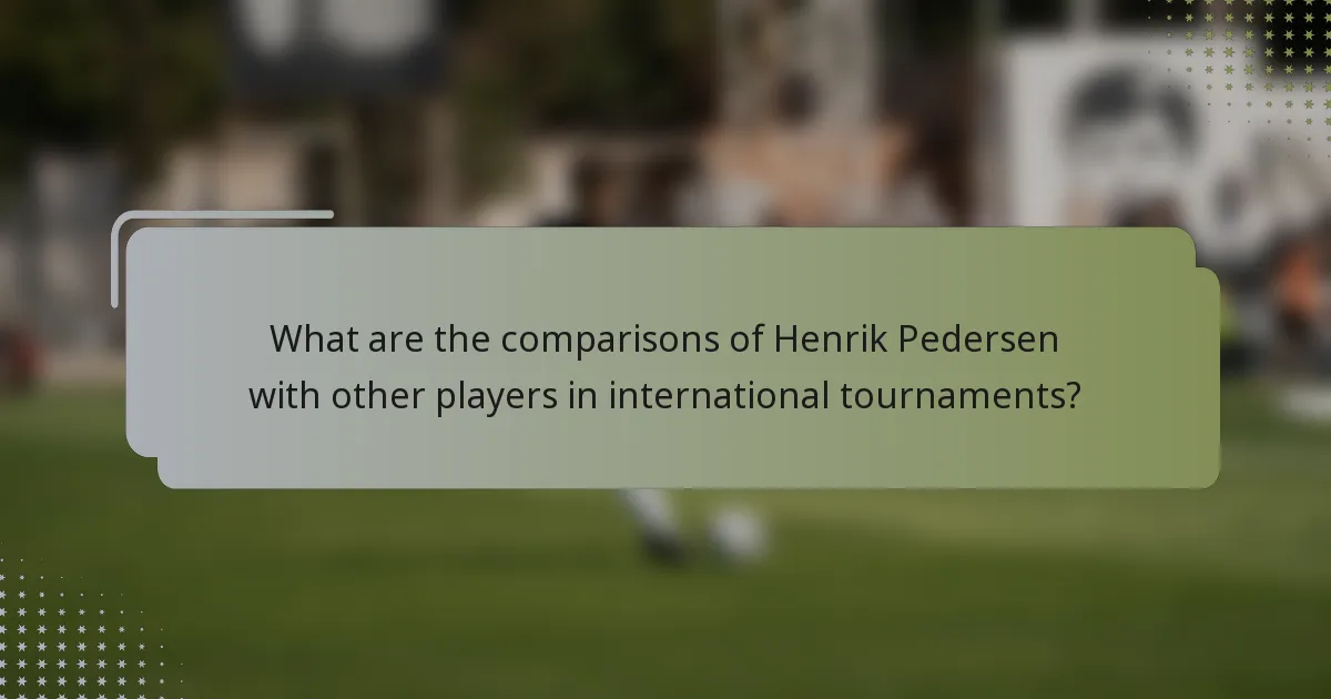 What are the comparisons of Henrik Pedersen with other players in international tournaments?
