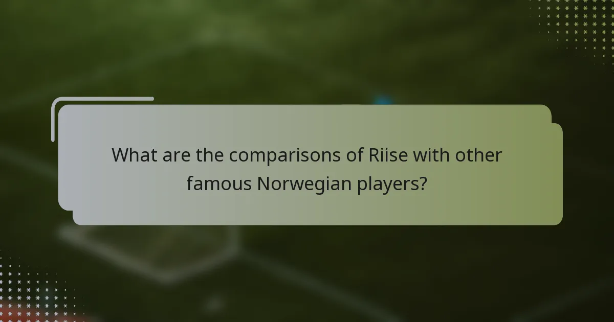 What are the comparisons of Riise with other famous Norwegian players?