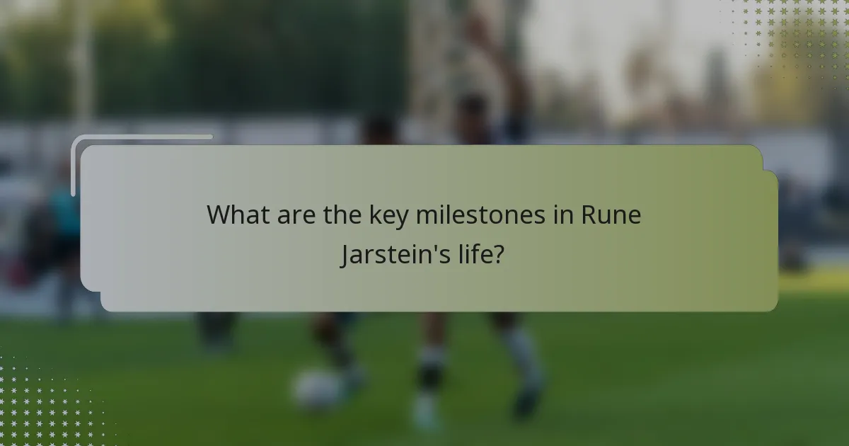 What are the key milestones in Rune Jarstein's life?