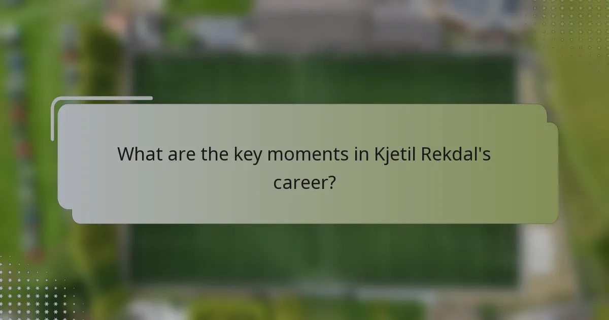 What are the key moments in Kjetil Rekdal's career?