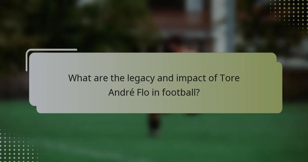 What are the legacy and impact of Tore André Flo in football?