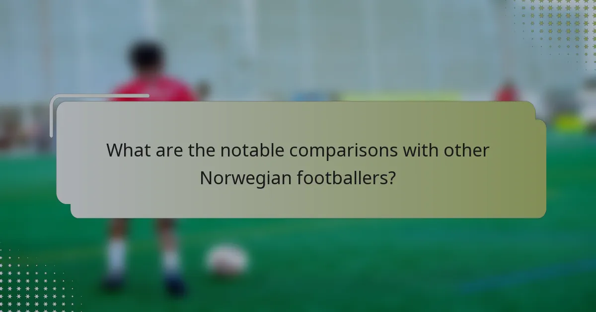 What are the notable comparisons with other Norwegian footballers?