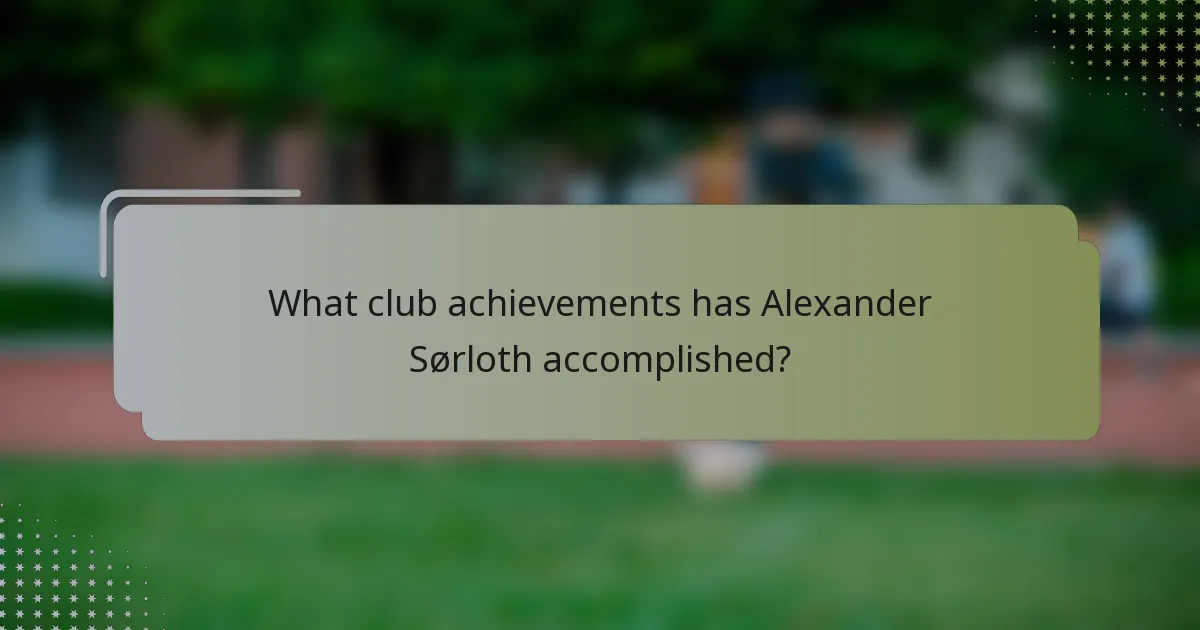 What club achievements has Alexander Sørloth accomplished?