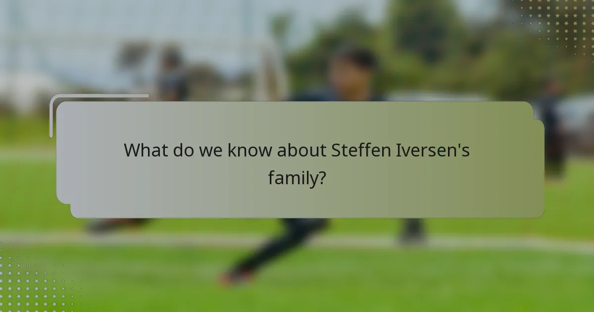 What do we know about Steffen Iversen's family?