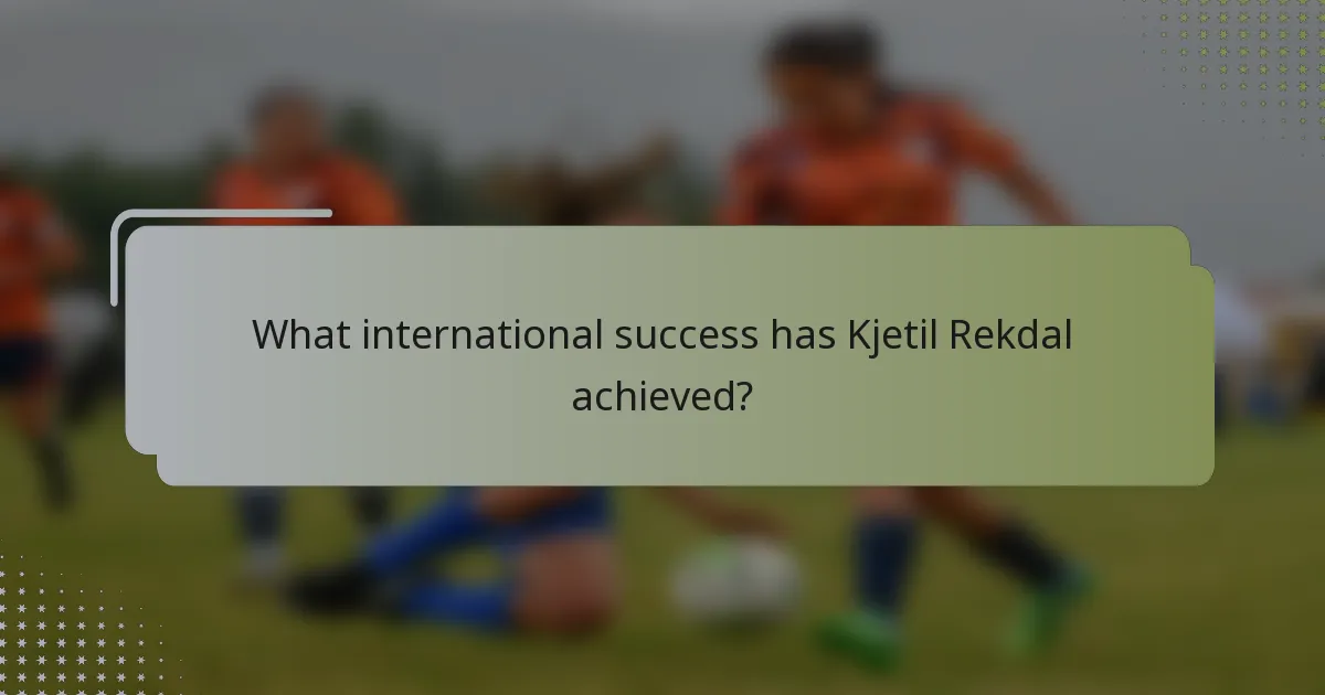 What international success has Kjetil Rekdal achieved?