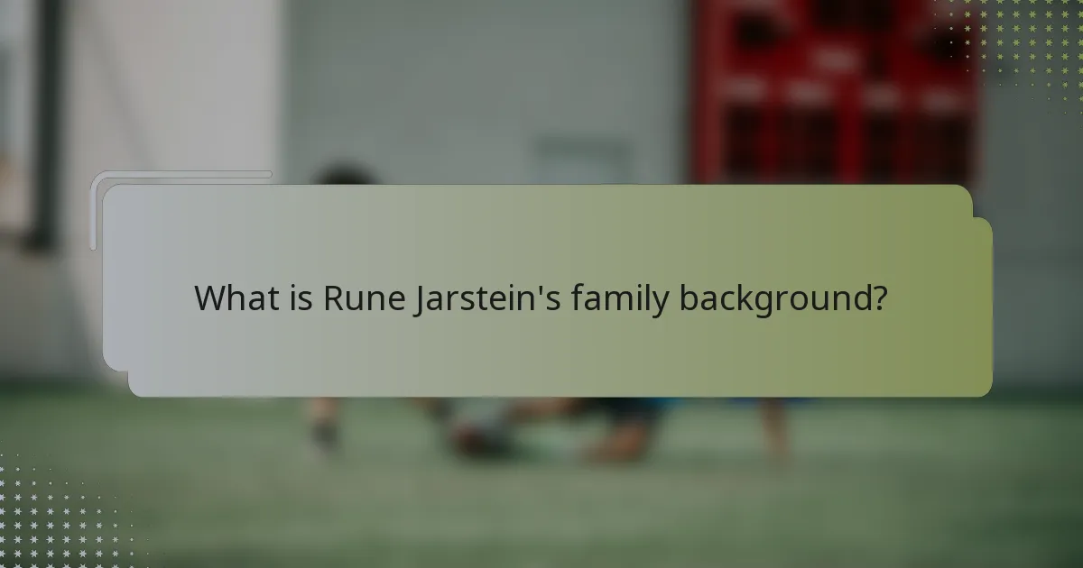 What is Rune Jarstein's family background?