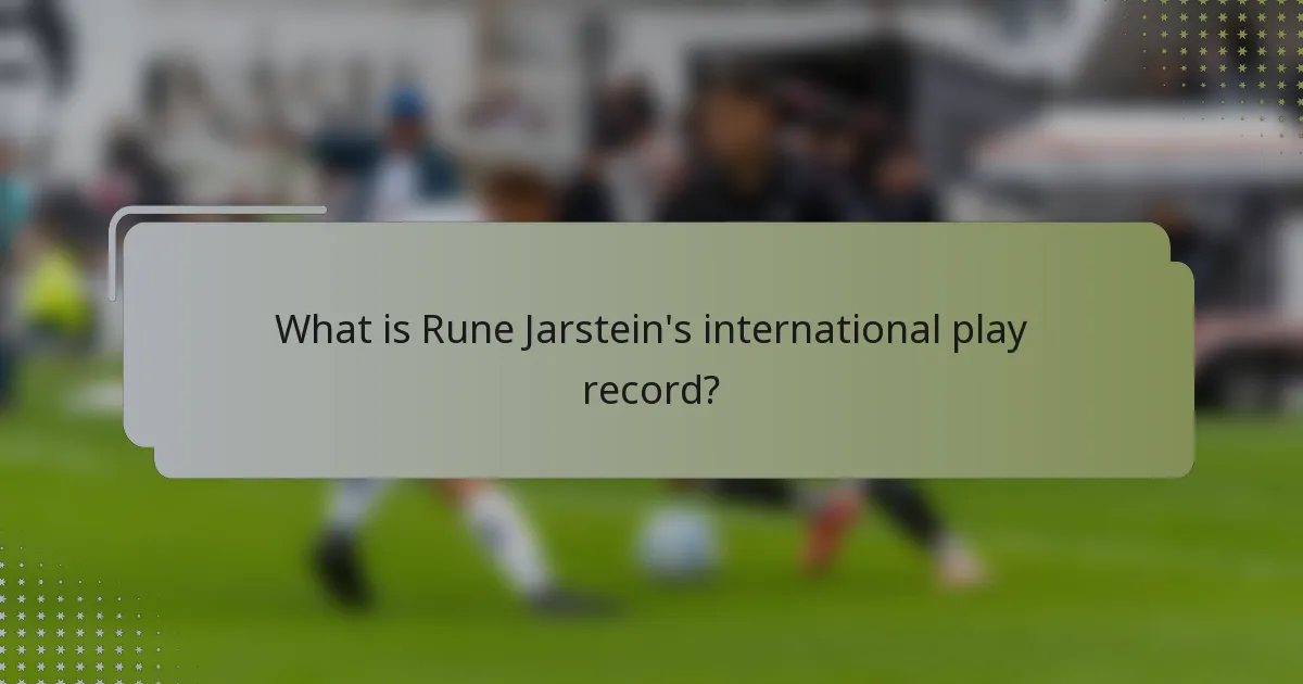 What is Rune Jarstein's international play record?