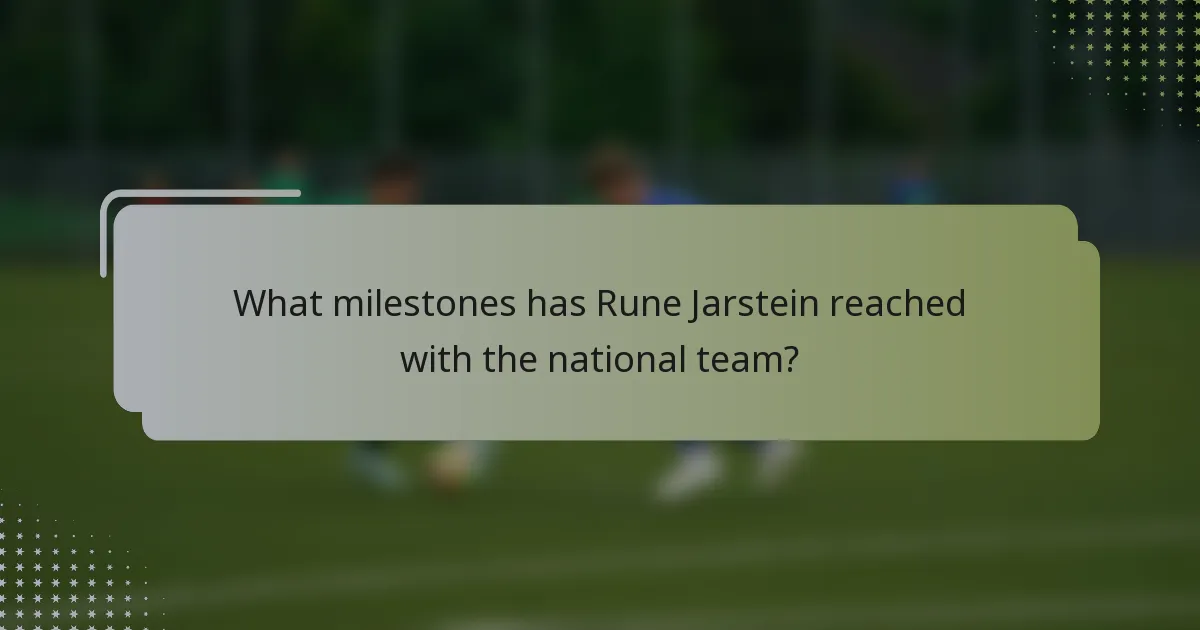 What milestones has Rune Jarstein reached with the national team?