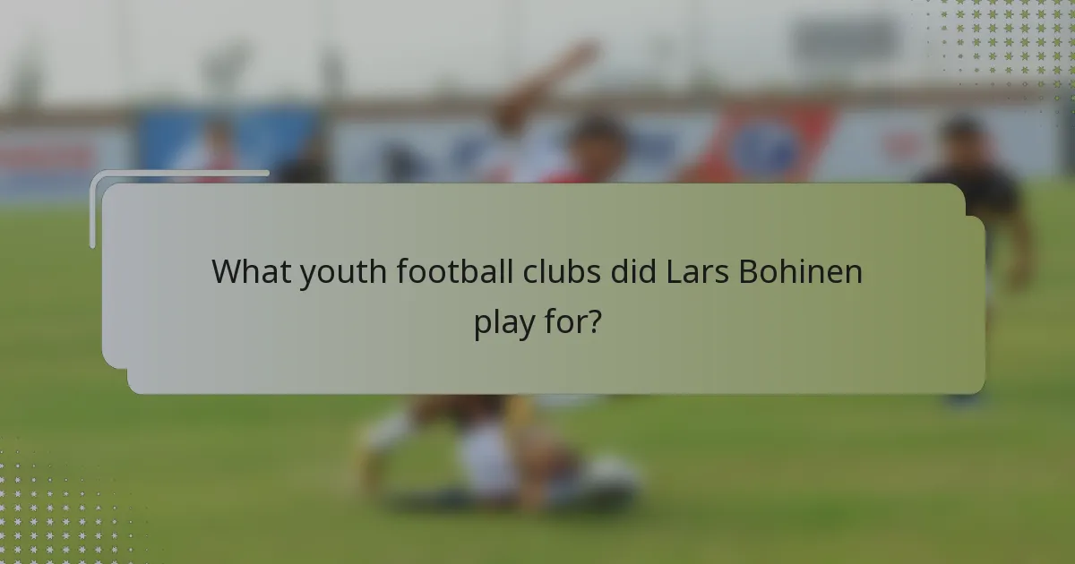 What youth football clubs did Lars Bohinen play for?