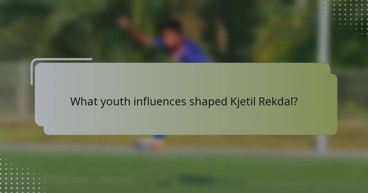 What youth influences shaped Kjetil Rekdal?