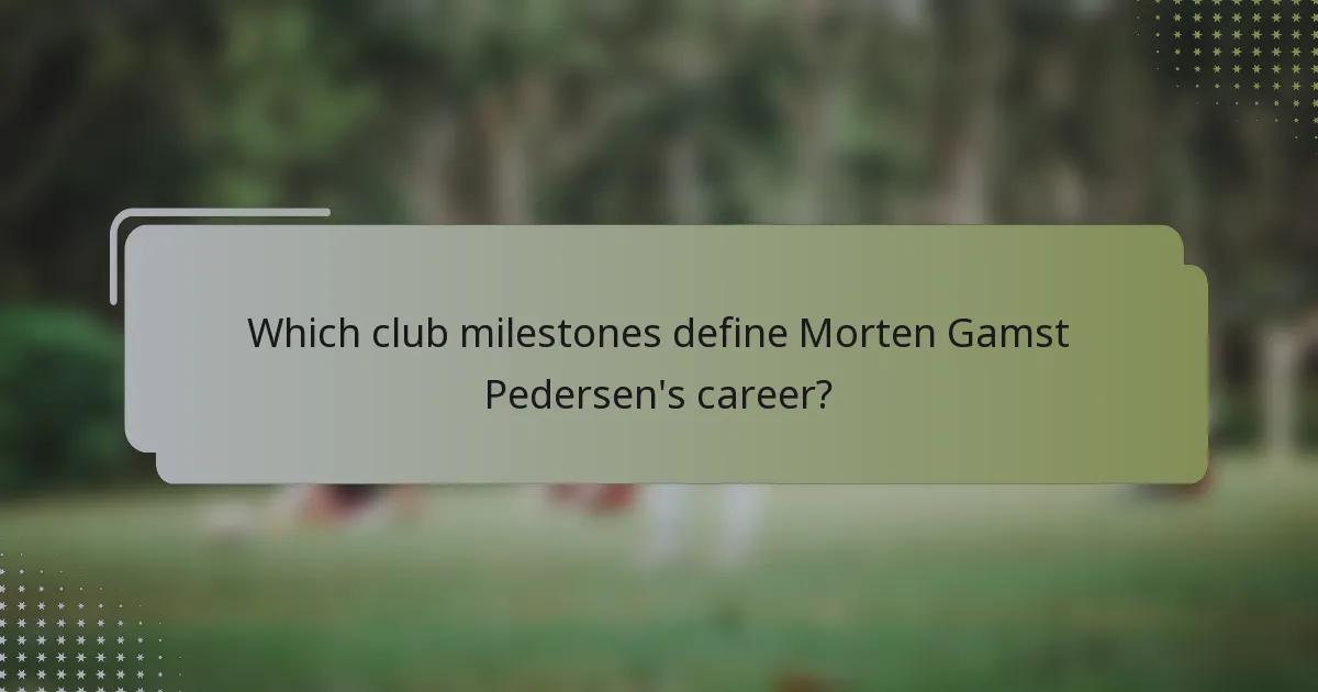 Which club milestones define Morten Gamst Pedersen's career?