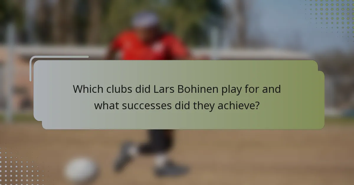 Which clubs did Lars Bohinen play for and what successes did they achieve?
