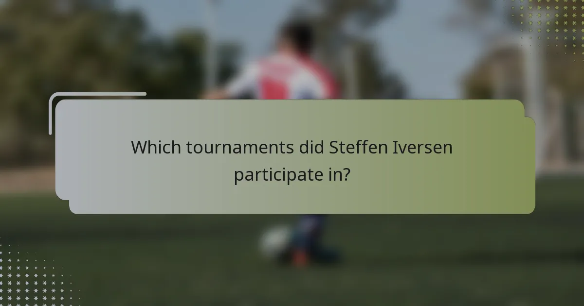 Which tournaments did Steffen Iversen participate in?