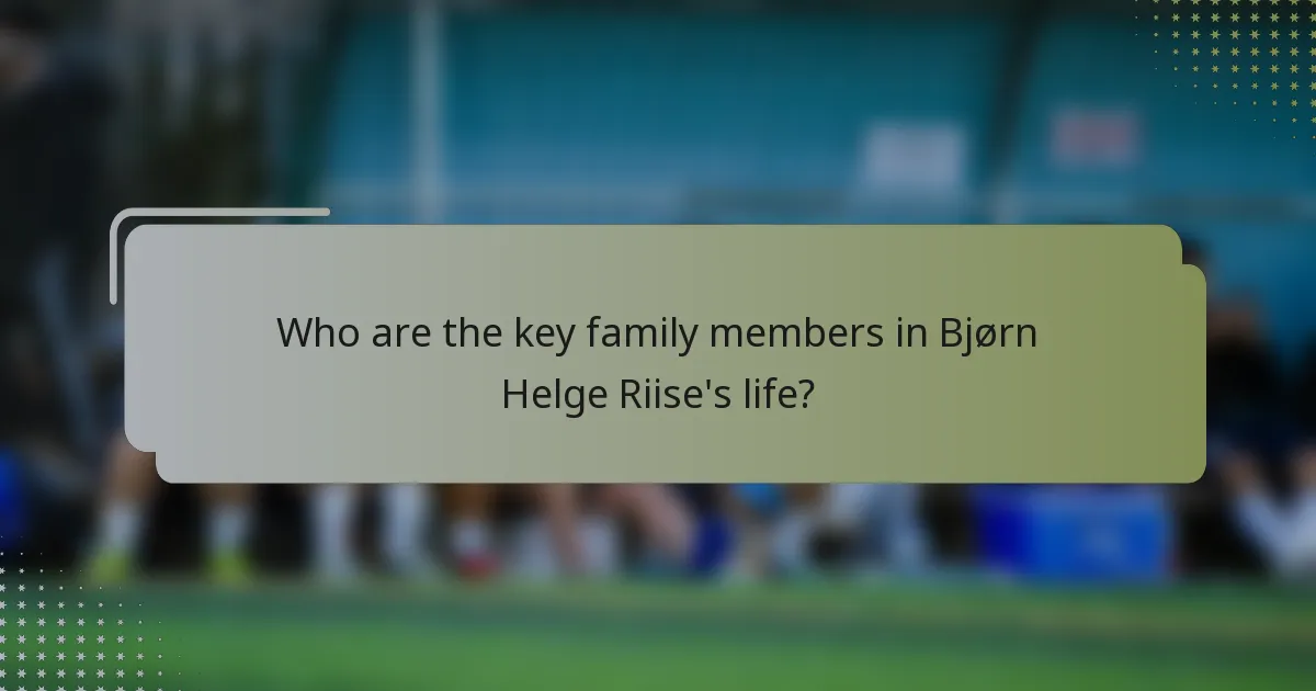 Who are the key family members in Bjørn Helge Riise's life?